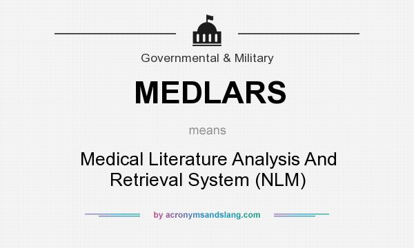 What does MEDLARS mean? It stands for Medical Literature Analysis And Retrieval System (NLM)