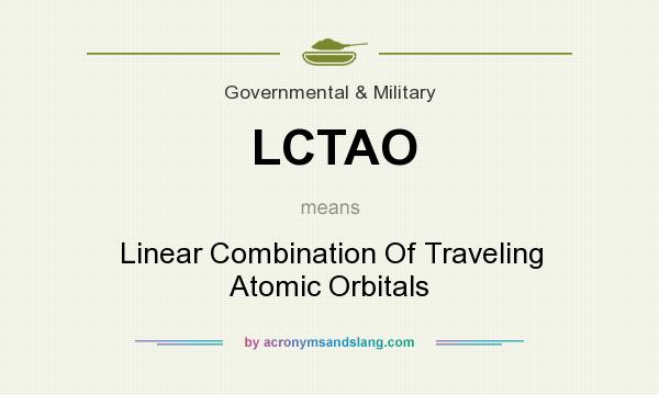 What does LCTAO mean? It stands for Linear Combination Of Traveling Atomic Orbitals