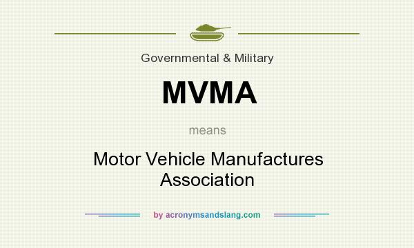 What does MVMA mean? It stands for Motor Vehicle Manufactures Association