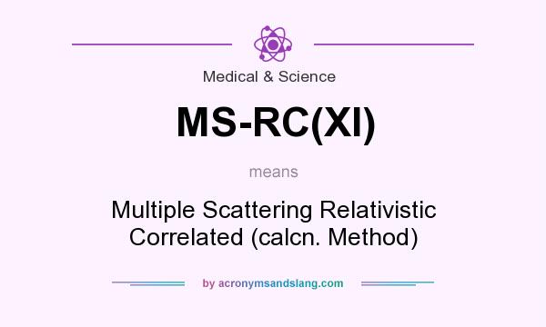 What does MS-RC(XI) mean? It stands for Multiple Scattering Relativistic Correlated (calcn. Method)