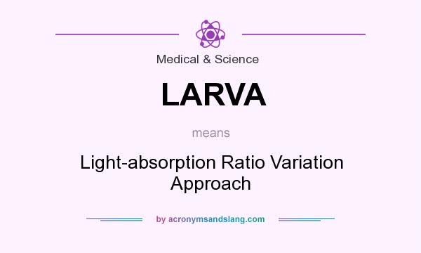What does LARVA mean? It stands for Light-absorption Ratio Variation Approach