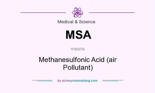 What does MSA mean? It stands for Methanesulfonic Acid (air Pollutant)