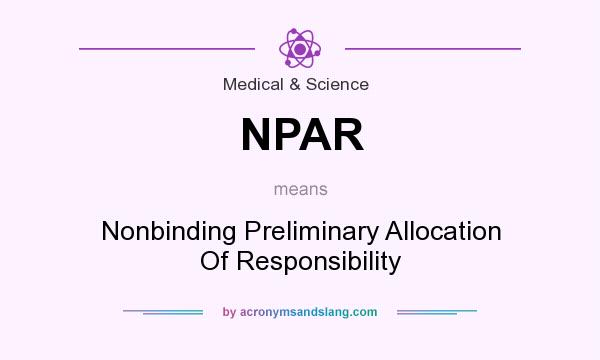 What does NPAR mean? It stands for Nonbinding Preliminary Allocation Of Responsibility
