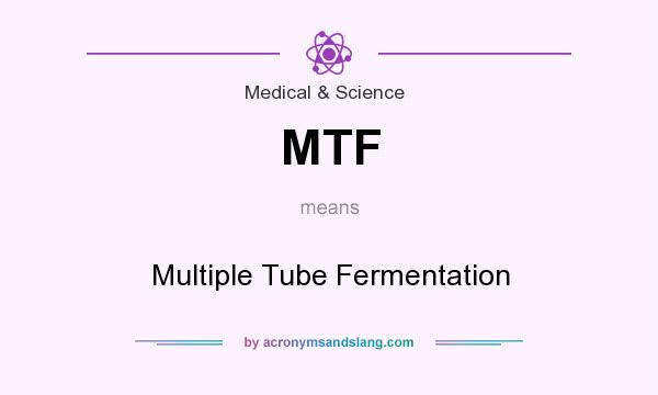 What does MTF mean? It stands for Multiple Tube Fermentation