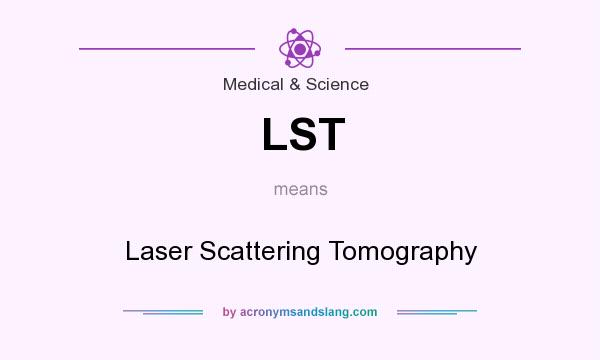 What does LST mean? It stands for Laser Scattering Tomography