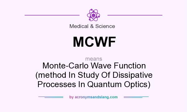 What does MCWF mean? It stands for Monte-Carlo Wave Function (method In Study Of Dissipative Processes In Quantum Optics)