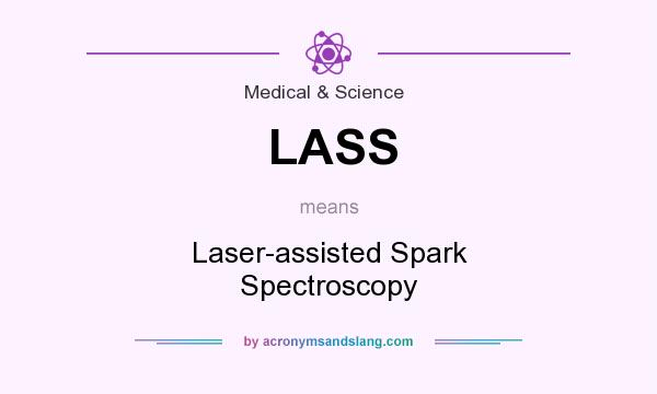 What does LASS mean? It stands for Laser-assisted Spark Spectroscopy