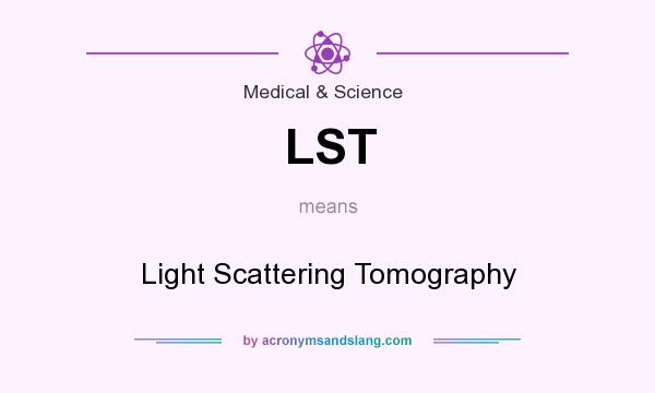 What does LST mean? It stands for Light Scattering Tomography