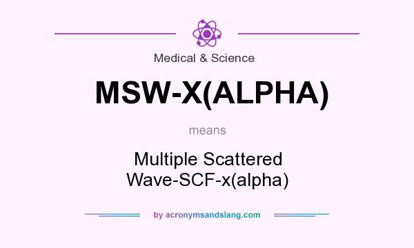 What does MSW-X(ALPHA) mean? It stands for Multiple Scattered Wave-SCF-x(alpha)