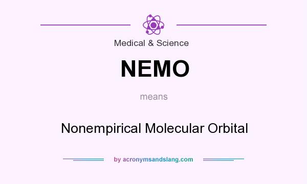 What does NEMO mean? It stands for Nonempirical Molecular Orbital