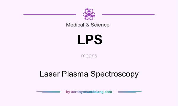 What does LPS mean? It stands for Laser Plasma Spectroscopy