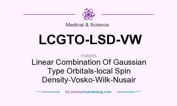 What does LCGTO-LSD-VW mean? It stands for Linear Combination Of Gaussian Type Orbitals-local Spin Density-Vosko-Wilk-Nusair