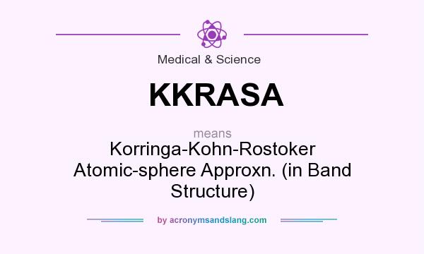 What does KKRASA mean? It stands for Korringa-Kohn-Rostoker Atomic-sphere Approxn. (in Band Structure)
