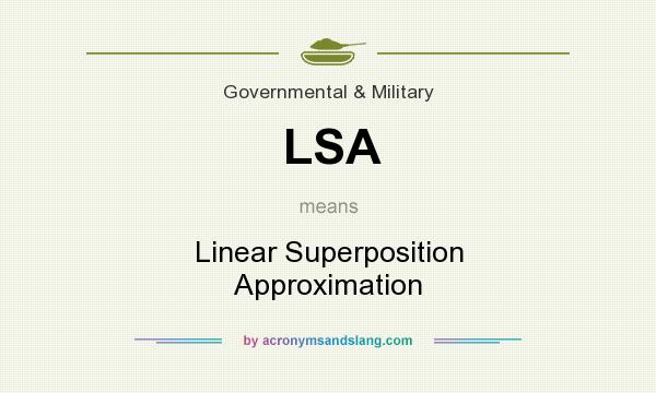 What does LSA mean? It stands for Linear Superposition Approximation