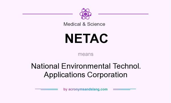 What does NETAC mean? It stands for National Environmental Technol. Applications Corporation