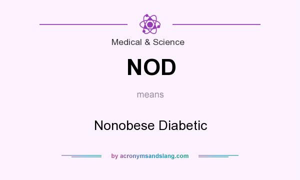 What does NOD mean? It stands for Nonobese Diabetic
