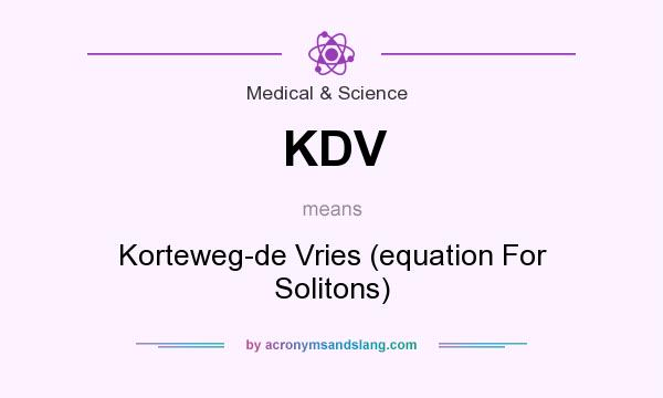What does KDV mean? It stands for Korteweg-de Vries (equation For Solitons)