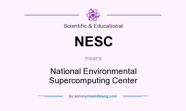 What does NESC mean? It stands for National Environmental Supercomputing Center