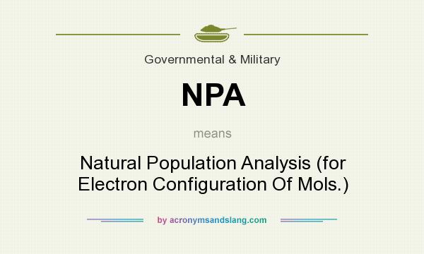 What does NPA mean? It stands for Natural Population Analysis (for Electron Configuration Of Mols.)