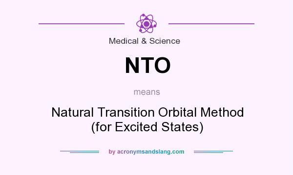 What does NTO mean? It stands for Natural Transition Orbital Method (for Excited States)