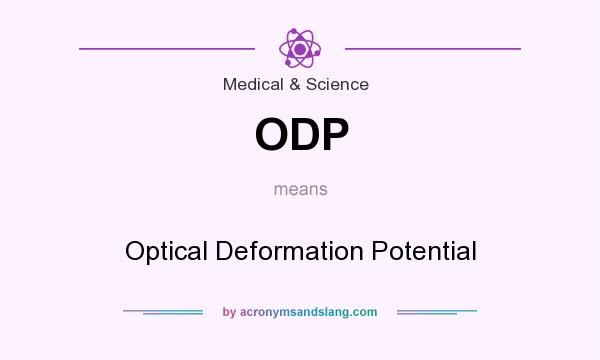 What does ODP mean? It stands for Optical Deformation Potential