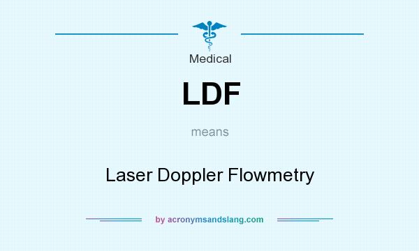 What does LDF mean? It stands for Laser Doppler Flowmetry