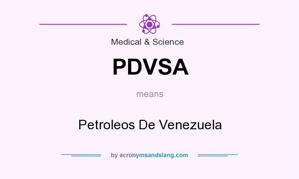 What does PDVSA mean? It stands for Petroleos De Venezuela