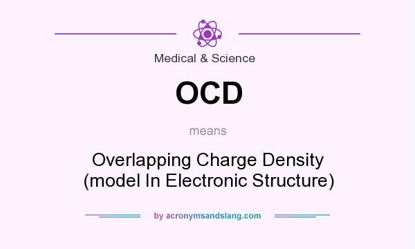 What does OCD mean? It stands for Overlapping Charge Density (model In Electronic Structure)