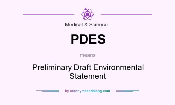 What does PDES mean? It stands for Preliminary Draft Environmental Statement