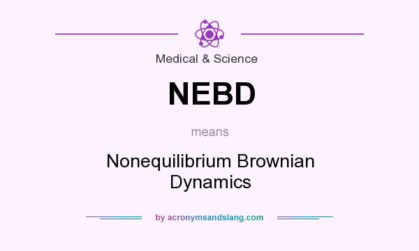What does NEBD mean? It stands for Nonequilibrium Brownian Dynamics