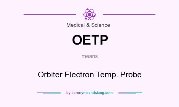 What does OETP mean? It stands for Orbiter Electron Temp. Probe
