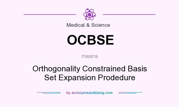 What does OCBSE mean? It stands for Orthogonality Constrained Basis Set Expansion Prodedure