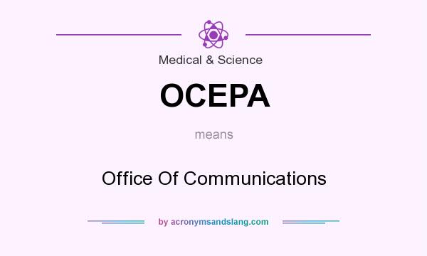 What does OCEPA mean? It stands for Office Of Communications