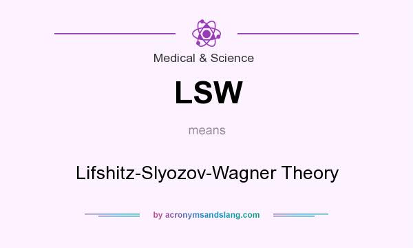 What does LSW mean? It stands for Lifshitz-Slyozov-Wagner Theory