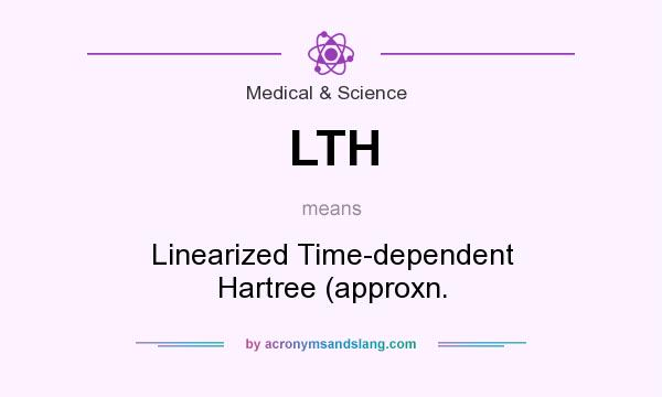 What does LTH mean? It stands for Linearized Time-dependent Hartree (approxn.