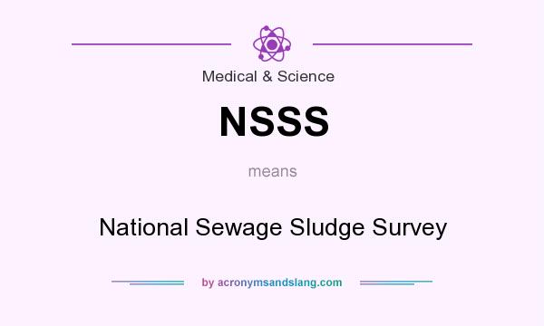 What does NSSS mean? It stands for National Sewage Sludge Survey