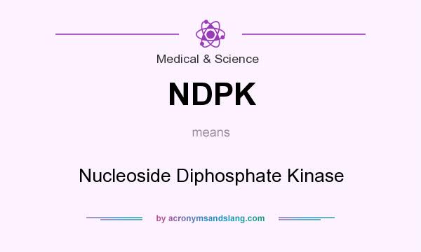 What does NDPK mean? It stands for Nucleoside Diphosphate Kinase
