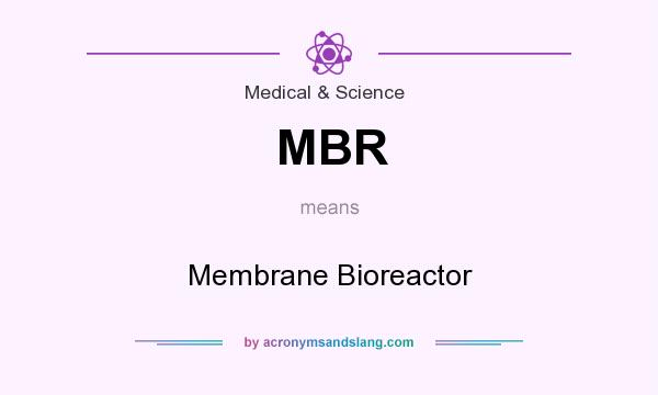 What does MBR mean? It stands for Membrane Bioreactor
