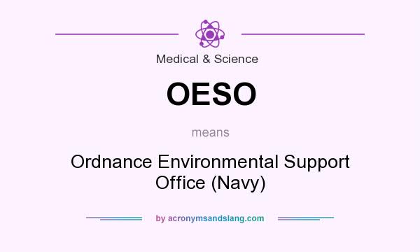 What does OESO mean? It stands for Ordnance Environmental Support Office (Navy)