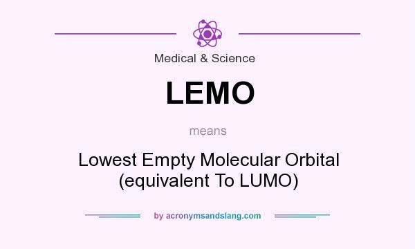 What does LEMO mean? It stands for Lowest Empty Molecular Orbital (equivalent To LUMO)