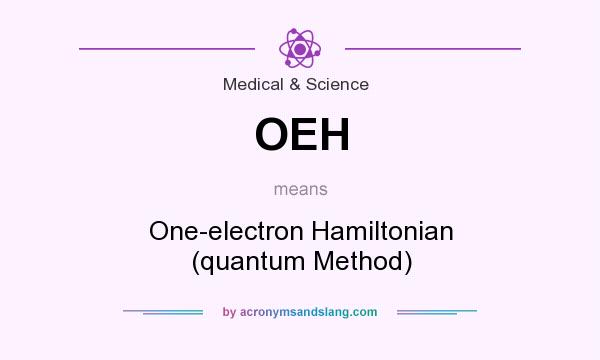 What does OEH mean? It stands for One-electron Hamiltonian (quantum Method)