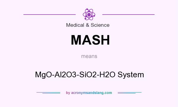 What does MASH mean? It stands for MgO-Al2O3-SiO2-H2O System