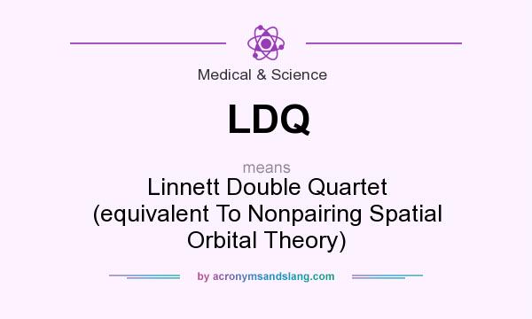 What does LDQ mean? It stands for Linnett Double Quartet (equivalent To Nonpairing Spatial Orbital Theory)