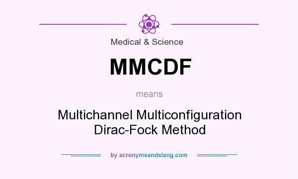 What does MMCDF mean? It stands for Multichannel Multiconfiguration Dirac-Fock Method