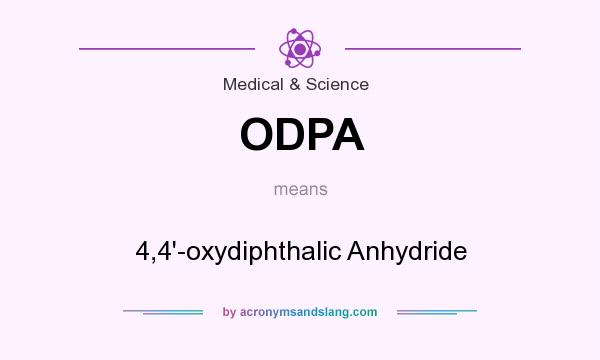 What does ODPA mean? It stands for 4,4`-oxydiphthalic Anhydride