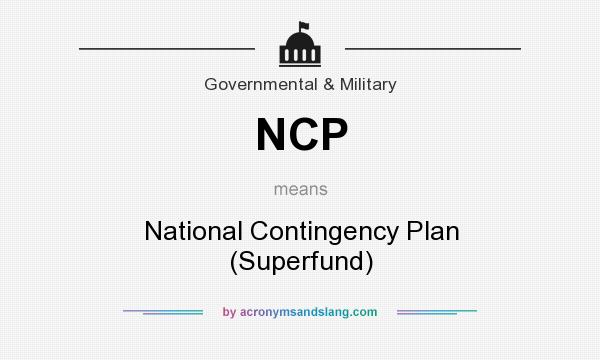 What does NCP mean? It stands for National Contingency Plan (Superfund)