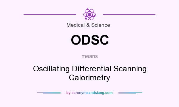What does ODSC mean? It stands for Oscillating Differential Scanning Calorimetry