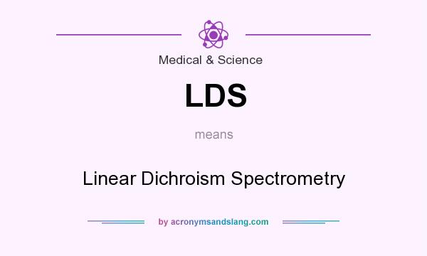 What does LDS mean? It stands for Linear Dichroism Spectrometry