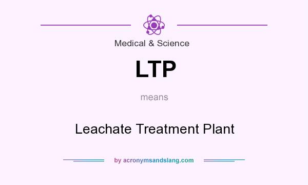 What does LTP mean? It stands for Leachate Treatment Plant
