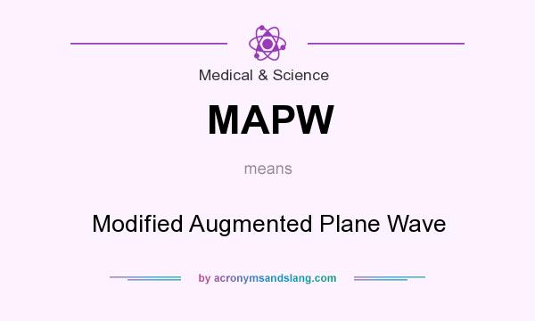 What does MAPW mean? It stands for Modified Augmented Plane Wave
